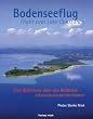 Bodenseeflug: Eine Bilderreise �ber den Bodensee