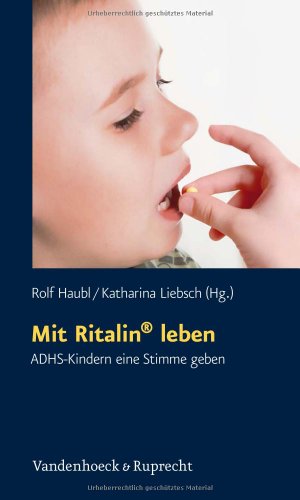 Mit Ritalin leben: ADHS-Kindern eine Stimme geben (Schriften des Sigmund-Freud-Instituts. Reihe 2: Psychoanalyse im interdisziplinaren Dialog) (German Edition)