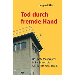 Tod durch fremde Hand: Das erste Maueropfer in Berlin und die Geschichte einer Familie