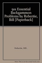 501 Essential Backgammon Problems by Robertie, Bill [Paperback]