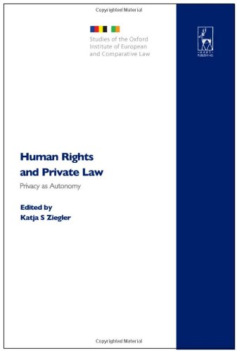 Human Rights and Private Law: Privacy as Autonomy (Studies of the Oxford Institute of European and Comparative Law)