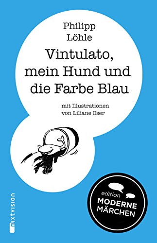 Vintulato, mein Hund und die Farbe Blau (Edition Moderne Märchen) (German Edition)