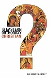 Is Eastern Orthodoxy Christian?