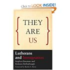 They Are Us: Lutherans and Immigration by Stephen Bouman and Ralston Deffenbaugh