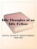 Idle Thoughts of an Idle Fellow