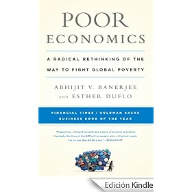 Poor Economics: A Radical Rethinking of the Way to Fight Global Poverty