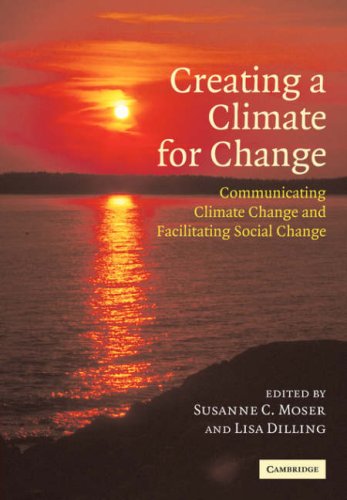 Creating a Climate for Change: Communicating Climate Change and Facilitating Social Change