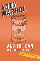 Andy Warhol and the Can that Sold the World Andy Warhol and the Can that Sold the World