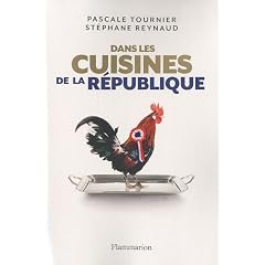Dans les cuisines de la R�publique : Enqu�te sur les tables du pouvoir