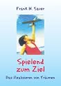 Spielend zum Ziel: Das Realisieren von Träumen