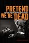 Pretend We're Dead: Capitalist Monsters in American Pop Culture Pretend We're Dead: Capitalist Monsters in American Pop Culture