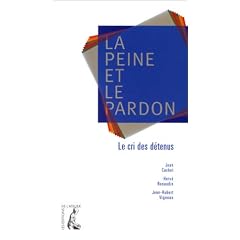 La peine et le pardon  : 700 d�tenus prennent la parole