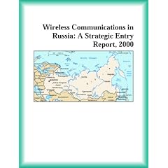 Wireless Communications in Russia: A Strategic Entry Report, 2000