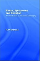 Stoics, Epicureans and Sceptics: Introduction to Hellenistic Philosophy