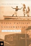 Cross-Cultural Consumption: Global Markets Local Realities