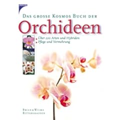 Das gro�e Kosmos Buch der Orchideen: �ber 200 Arten und Hybriden. Pflege und Vermehrung
