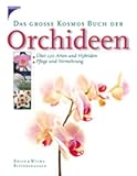 Das gro�e Kosmos Buch der Orchideen: �ber 200 Arten und Hybriden. Pflege und Vermehrung