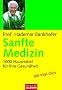 Sanfte Medizin: 1.000 Hausmittel f�r Ihre Gesundheit