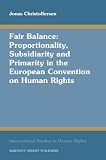 Fair balance : proportionality, subsidiarity and primarity in the European Convention on Human Rights