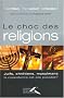 Le choc des religions : Juifs, chr�tiens, musulmans, la coexistence est-elle possible ?