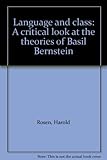Language and class : a critical look at the theories of Basil Bernstein