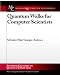 Quantum Walks for Computer Scientists (Synthesis Lectures on Quantum Computing)