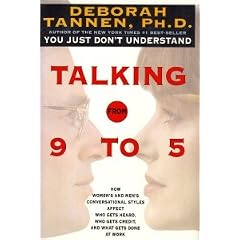 Talking from 9 to 5: How Women's and Men's Conversational Styles Affect Who Gets Heard, Who Gets Credit, and What Gets Done at Work