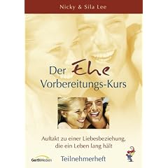 Der Ehe-Vorbereitungskurs - Teilnehmerheft. Auftakt zu einer Liebesbeziehung, die ein Leben lang h�lt