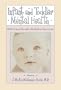 Infant and Toddler Mental Health: Models of Clinical Intervention with Infants and Their Families