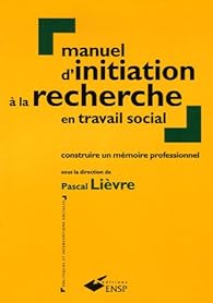 Manuel D Initiation A La Recherche En Travail Social Construire Un Memoire Professionnel Babelio