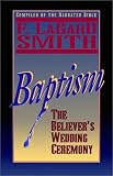 Baptism: The Believer's Wedding Ceremony