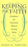 Keeping the Faith: Guidance for Christian Women Facing Abuse