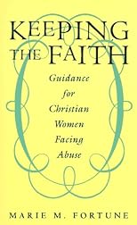 Keeping the Faith: Guidance for Christian Women Facing Abuse