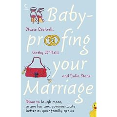 Baby-proofing Your Marriage: How to Laugh More, Argue Less and Communicate Better as Your Family Grows