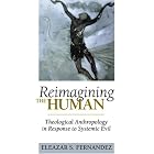 Click here to buy Reimagining the Human: Theological Anthropology in Response to Systemic Evil by  Eleazar S. Fernandez.