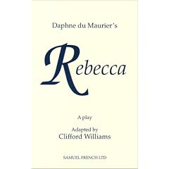 Rebecca: Play: a Play Adapted from Daphne Du Maurier's Play (Acting Edition)