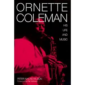 Ornette Coleman: His Life Music