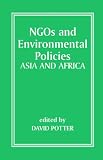 Ngos and Environmental Policies: Asia and Africa