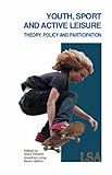 Youth sport and active leisure : theory, policy and participation