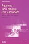 Fragments sur le handicap et la vuln�rabilit� : Pour une r�volution de la pens�e et de l'action