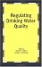 Regulating Drinking Water Quality
