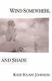  : Wind Somewhere, and Shade (Miami University Press Poetry Series)