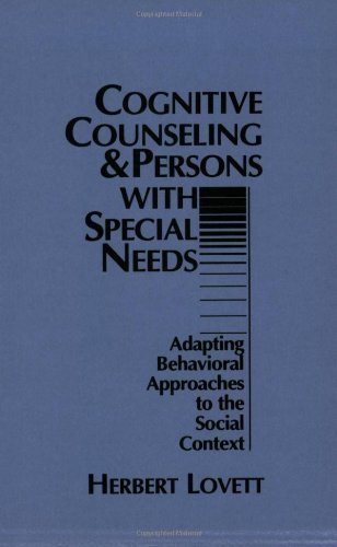 Cognitive Counseling and Persons with Special Needs: Adapting Behavioral Approaches to the Social Context