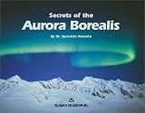 Secrets of the Aurora Borealis (Alaska Geographic)