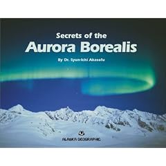 Secrets of the Aurora Borealis (Alaska Geographic)