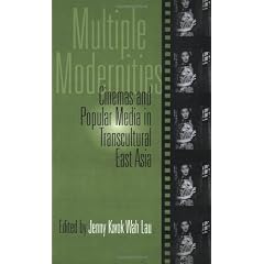 Multiple Modernities: Cinemas & Popular Media In Transcultural East Asia