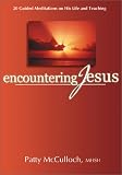 Encountering Jesus: 20 Guided Meditations on His Life and Teaching