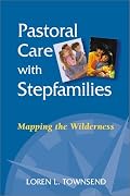 Pastoral Care With Stepfamilies: Mapping the Wilderness