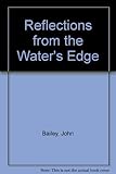Reflections from the water's edge