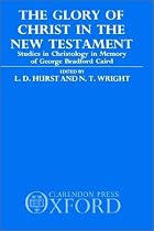 The Glory of Christ in the New Testament: Studies in Christology in Memory of George Bradford Caird